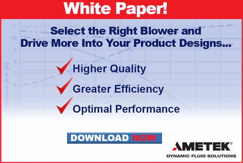 White paper download: Select the right blower and drive more into your product designs